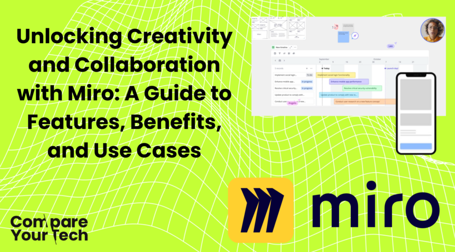 Unlocking Creativity and Collaboration with Miro: A Guide to Features, Benefits, and Use Cases