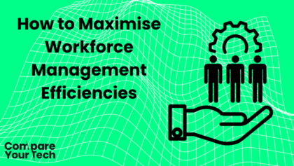 How-to-Maximise-Workforce-Management-Efficiencies