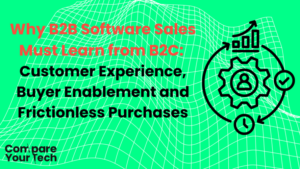 Why-B2B-Software-Sales-Must-Learn-from-B2C-Customer-Experience-Buyer-Enablement-and-Frictionless-Purchases
