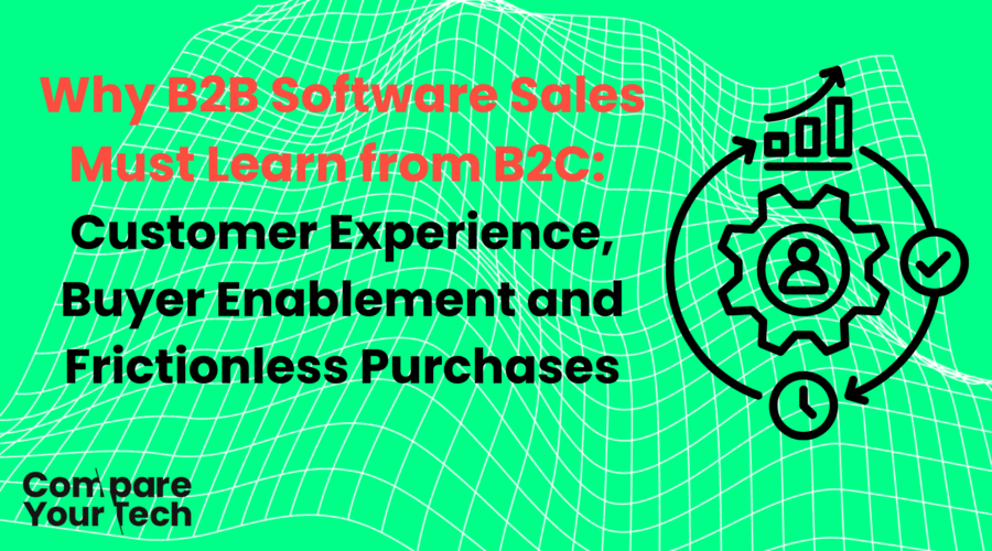 Why-B2B-Software-Sales-Must-Learn-from-B2C-Customer-Experience-Buyer-Enablement-and-Frictionless-Purchases