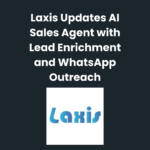 Laxis Updates AI Sales Agent with Lead Enrichment and WhatsApp Outreach