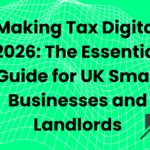 Making Tax Digital 2026 The Essential Guide for UK Small Businesses and Landlords