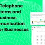 Top Telephone Systems and Business Communication Tools for Businesses