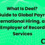 What Is Deel A Guide to Global Payroll, International Hiring, and Employer of Record Services